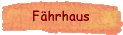 F&auml;hrhaus